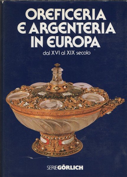 Oreficeria e argenteria in Europa dal XVI al XIX secolo.