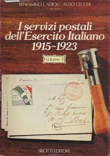I servizi postali dell'Esercito Italiano 1915-1923. Volume I. La Direzione …