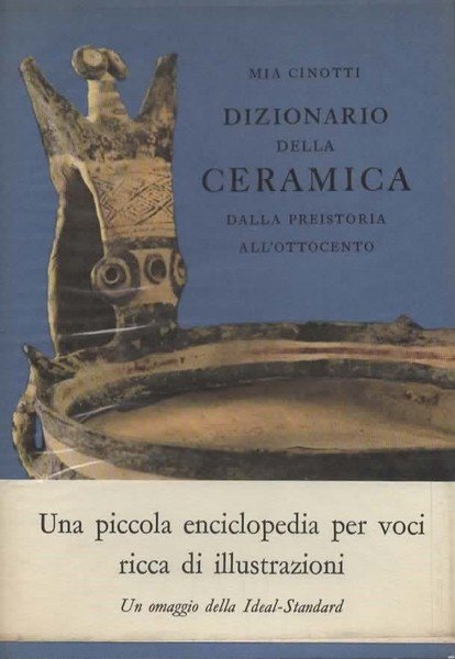 Dizionario della ceramica dalla preistoria all'ottocento.