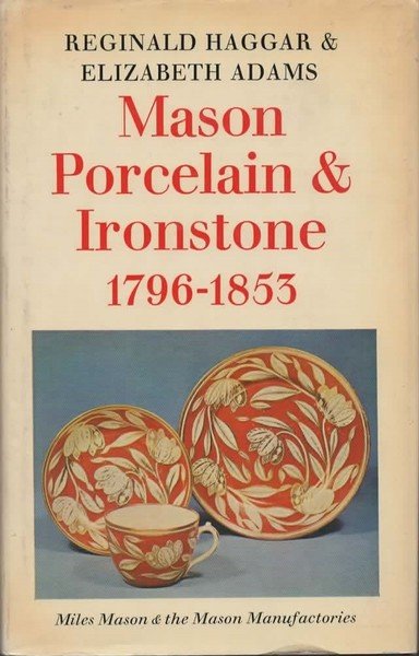 Mason porcelain and ironstone 1796-1853. Miles Mason and the Mason …