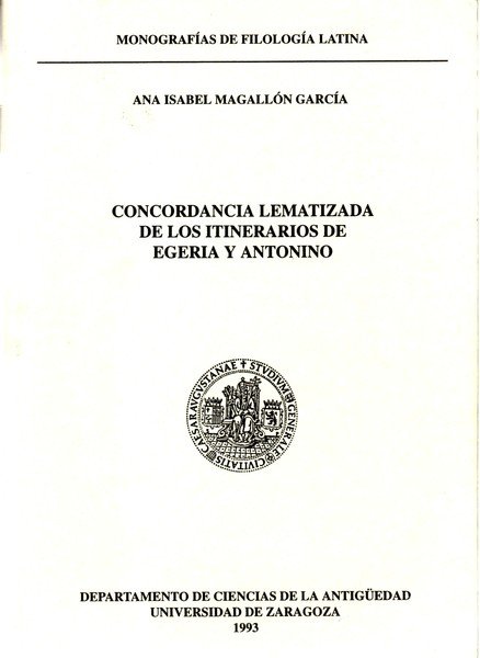 Concordancia Lematizada de los Itinerarios de Egeria Y Antonino.