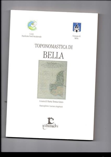 Toponomastica di Bella. A cura di Maria Teresa Greco.
