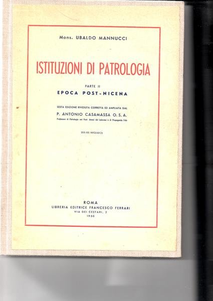 Istituzioni di Patrologia. Parte II. Epoca post-nicena. Sesta edizione riveduta …