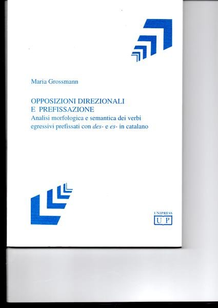 Opposizioni direzionali e prefissazione. Analisi morfologica e semantica dei verbi …