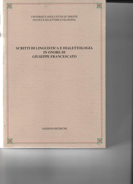 Scritti di linguistica e dialettologia in onore di Giuseppe Francescato.