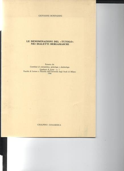 Le denominazioni del "Tutolo" nei dialetti Bergamaschi. "Estratto da: Contributi …