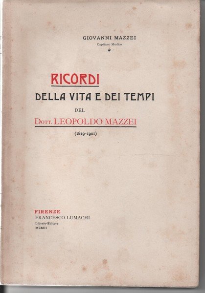 Ricordi della vita e dei tempi del dott. Leopoldo Mazzei …