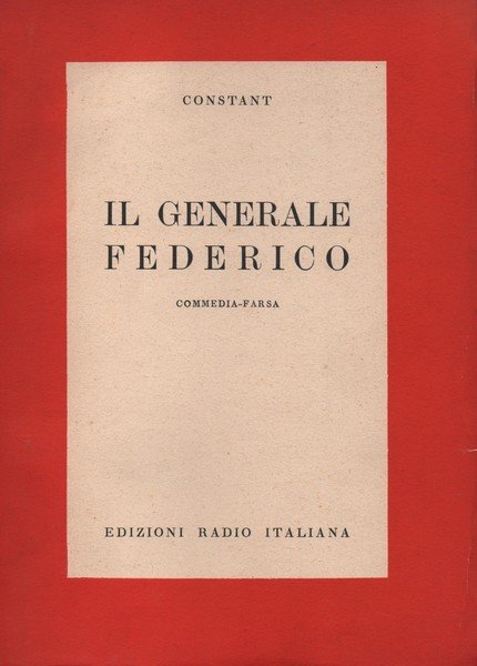 Il Generale Federico . Commedia-farsa. Trad.uzione dal francese di Paola …