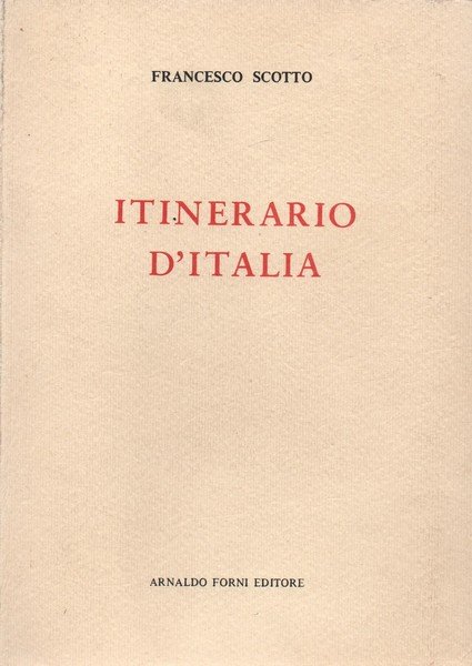 Itinerario d' Italia. Ristampa Anastatica del testo del 1747