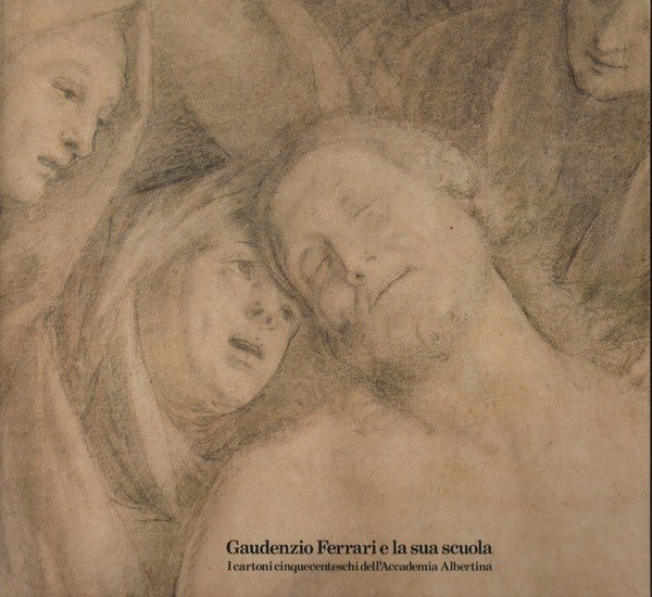 GAUDENZIO FERRARI E LA SUA SCUOLA. I CARTONI CINQUECENTESCHI DELL'ACCADEMIA …