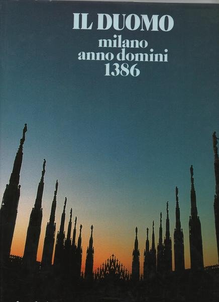 IL DUOMO. MILANO ANNO DOMINI 1386