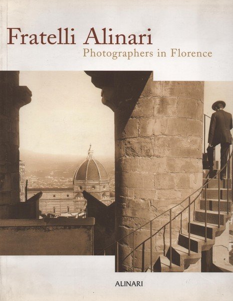 FRATELLI ALINARI. PHOTOGRAPHERS IN FLORENCE