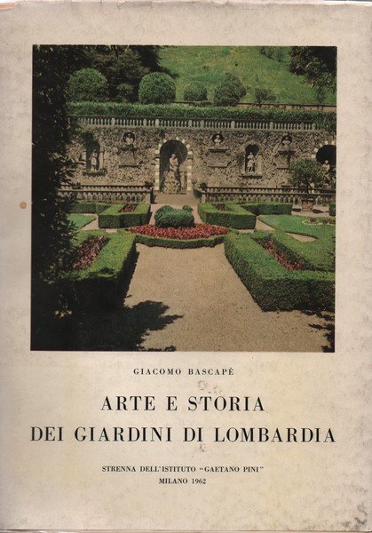 Arte e storia dei giardini di Lombardia.