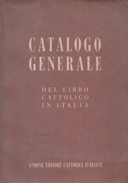 Catalogo generale del libro cattolico in Italia. 1956