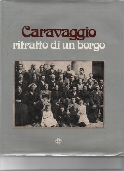 Caravaggio ritratto di un borgo. Introduzione di Enzo Fabiani. Fotografie, …