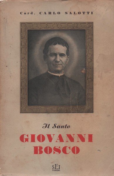 Il santo Giovanni Bosco. Ristampa della quarta edizione. (26° migliaio).