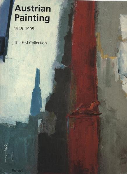 Austrian painting. 1945 - 1995. The Essl Collection. Edited by …