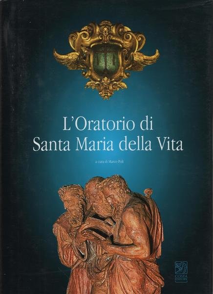 L'Oratorio di Santa Maria della Vita. A cura di Marco …