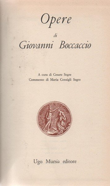 Opere. A cura di Cesare Segre. Commento di Maria Consigli …