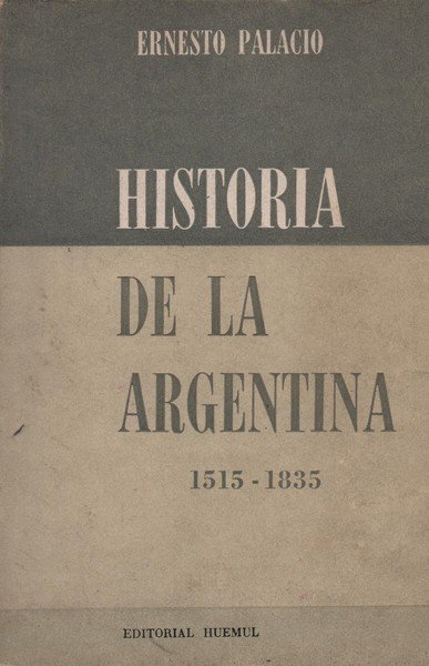 Historia de la Argentina 1515-1835. Tomo I.