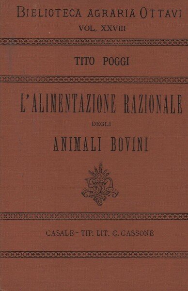 L'alimentazione razionale degli animali bovini. (Unito a: "L'alimentazione del bestiame. …