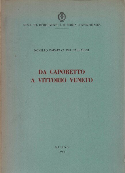 Da Caporetto a Vittorio Veneto.