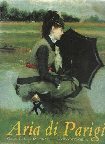 Aria di Parigi nella pittura italiana del Secondo Ottocento. A …
