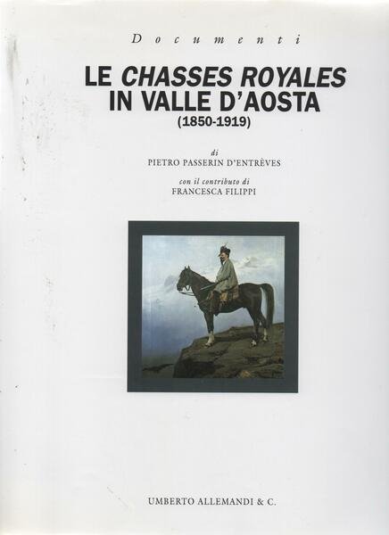 Le Chasses Royales in Valle D'Aosta (1850-1919). Con il contributo …