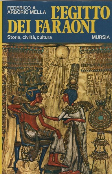L'EGITTO DEI FARAONI. STORIA, CIVILTÀ, CULTURA.