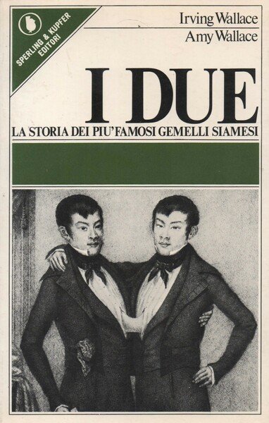 I DUE. LA STORIA DEI PIÙ FAMOSI GEMELLI SIAMESI.