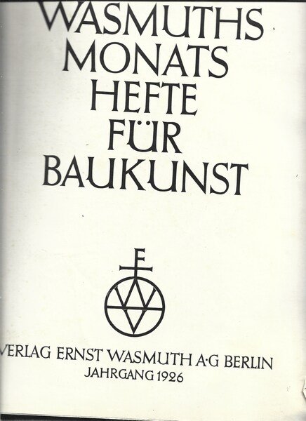 WASMUTHS MONATSHEFTE FUR BAUKUNST . XI. JAHRGANG (RACCOLTA) 1927