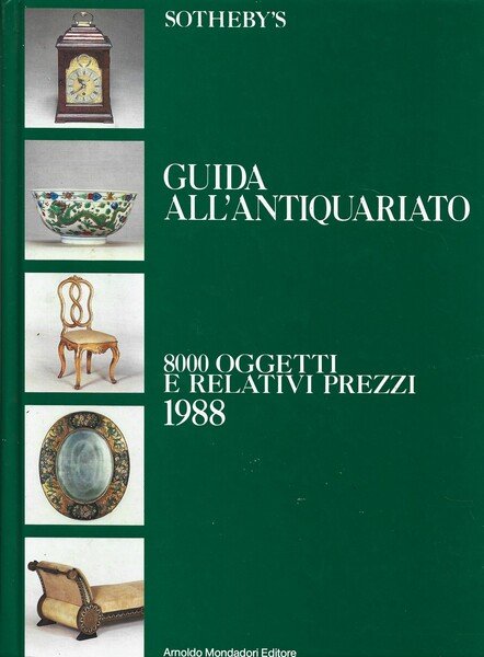 Sotheby's. Guida all'antiquariato. 8000 oggetti e relativi prezzi. Edizione 1988.