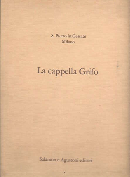 La cappella Grifo. S. Pietro in Gessate Milano. A cura …