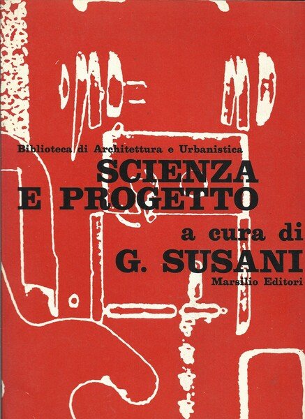 Scienza e progetto. A cura di Giuseppe Susani.