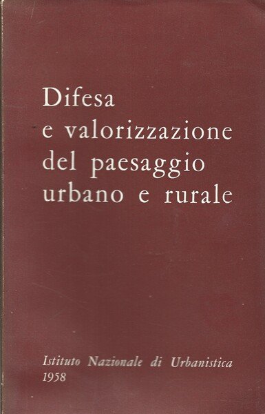 DIFESA E VALORIZZAZIONE DEL PAESAGGIO URBANO E RURALE.