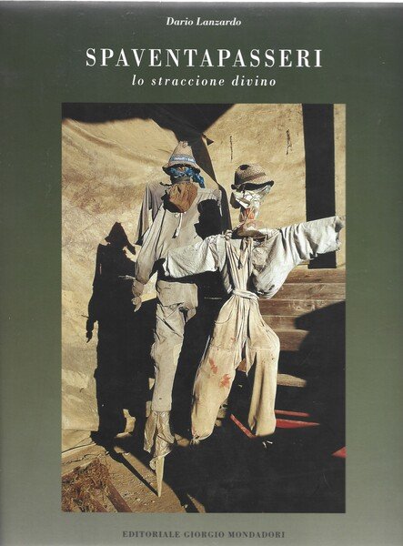 SPAVENTAPASSERI. LO STRACCIONE DIVINO.