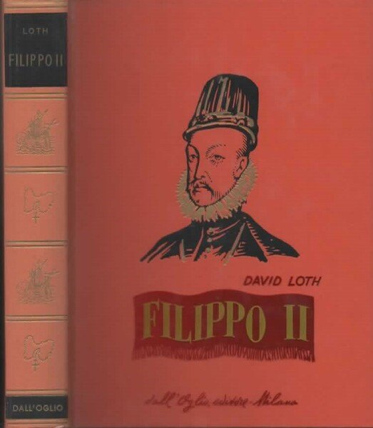 Filippo II. Traduzione di Luigi Alessio.