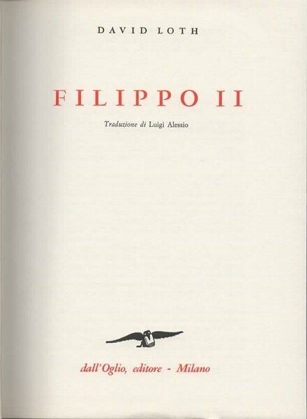 Filippo II. Traduzione di Luigi Alessio.