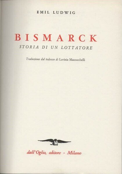 Bismarck. Storia di un lottatore. Traduzione dal tedesco di Lavinia …