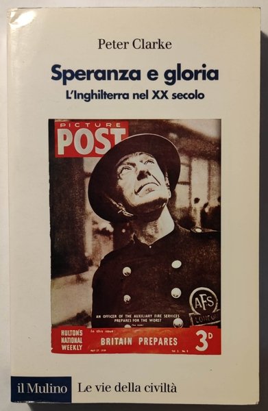 Speranza e gloria. L'Inghilterra nel XX secolo.