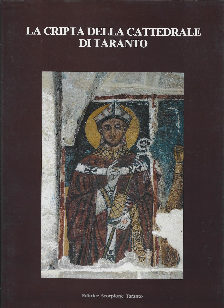 La Cripta della cattedrale di Taranto. A cura di: Cosimo …