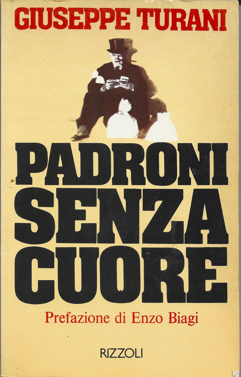 Padroni senza cuore. Prefazione Enzo Biagi.