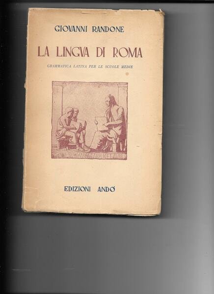 La lingua di Roma. Grammatica latina per le scuole medie.