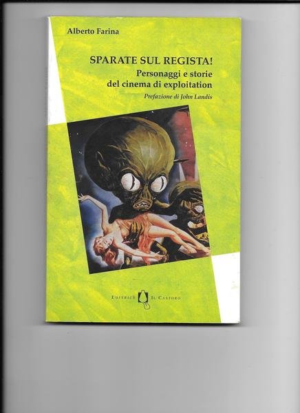 Sparate sul regista. Personaggi e storie del cinema di exploitation.