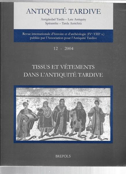 Tissus et vetements dans l'antiquitè tardive. Actes du Colloque de …