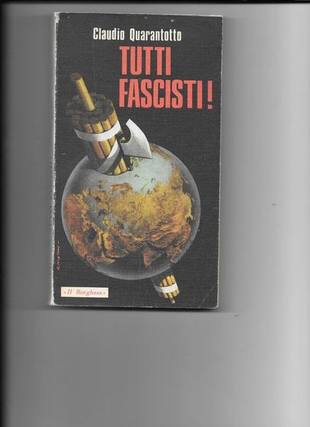 Tutti fascisti. Roma, Edizioni del Borghese, 1976.