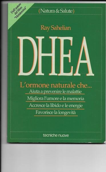 DHEA. L'ormone naturale che. Aiuta a prevenire le malattie. Migliora …