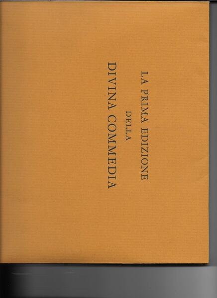 La prima edizione della Divina Commedia. Foligno 1472. Il Polifilo 1972.