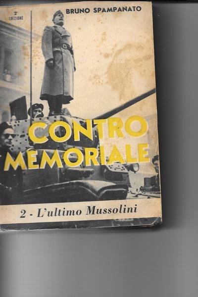 Contromemoriale. Vol. I: Da Monaco all'armistizio. Vol. II: L'ultimo Mussolini. …