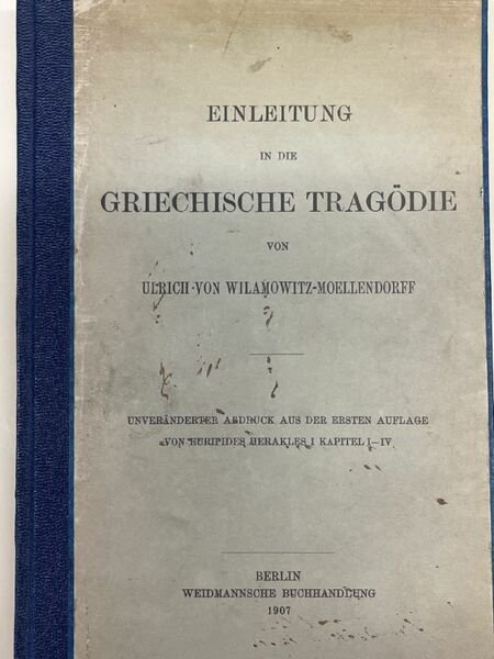 EINLEITUNG IN DIE GRIECHISCHE TRAGÖDIE. Unveranderter abdruck aus der ersten …